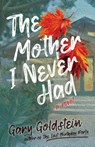 The Mother I Never Had - Gary Goldstein - 9798985057614