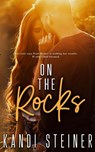 On the Rocks - Kandi Steiner - 9798985159653