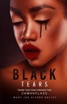 Black Tears - Mary Joe Alford Bayley - 9798985182903
