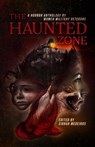 The Haunted Zone - Sirrah Medeiros ; Querus Abuttu ; Rachel A. Brune ; Pamela K. Kinney ; K. P. Kulski ; Rook Riley ; Janine K. Spendlove - 9798985202571