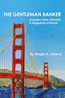 THE GENTLEMAN BANKER - Giorgio A Chiarva - 9798985221404