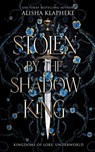 Stolen by the Shadow King - Alisha Klapheke - 9798985276428