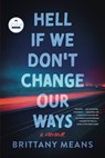 Hell If We Don't Change Our Ways: A Memoir - Brittany Means - 9798985282894