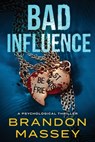 Bad Influence: A Psychological Thriller - Brandon Massey - 9798985421675