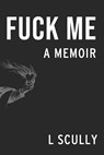 Fuck Me - L. Scully - 9798985483376