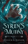 The Syren's Mutiny - Jessica S Taylor - 9798985492804