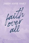 Faith Over All - Jamin A Hart - 9798985520026