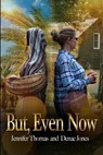 But, Even Now - Jennifer Thomas - 9798985520095