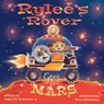 Rylee's Rover Goes to Mars - Joann M. Dickinson - 9798985560596