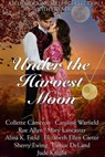 Under the Harvest Moon - Bluestocking Belles ; Caroline Warfield ; Cerise DeLand ; Elizabeth Ellen Carter ; Jude Knight ; Mary Lancaster ; Rue Allyn ; Sherry Ewing ; Alina K Field ; Collette Cameron - 9798985587449