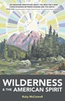 Wilderness and the American Spirit - Ruby McConnell - 9798985652765