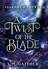 A Twist of the Blade - S M Gaither - 9798985691955