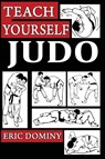 Teach Yourself Judo - Eric Dominy - 9798985697995