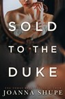 Sold to the Duke - Joanna Shupe - 9798985700022