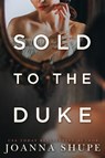 Sold to the Duke - Joanna Shupe - 9798985700022