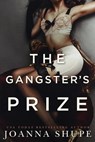 The Gangster's Prize - Joanna Shupe - 9798985700084