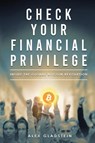 Check Your Financial Privilege - Alex Gladstein - 9798985728927