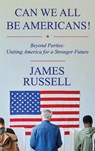 Can We All Be Americans! - James Russell - 9798985788556