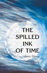 The Spilled Ink of Time - Jonas Zdanys - 9798985819427