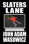 Slaters Lane - John Adam Wasowicz - 9798985830767