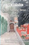 The Strong Bear of Venice - Katy S Roberts - 9798985848182