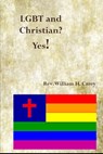 LGBT and Christian? Yes! - Rev. William H. Carey - 9798985849110