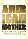 American Mother - Colum McCann - 9798985882452