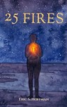 25 Fires: A Call To What Comes Next - Eric S. Hoffman - 9798985930023