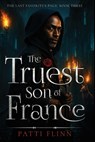 The Truest Son of France - Patti Flinn - 9798986060095