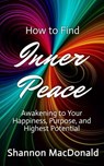 How to Find Inner Peace - Shannon MacDonald - 9798986236964