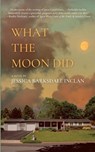 What the Moon Did - Jessica Barksdale Inclán - 9798986245928