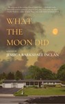 What the Moon Did - Jessica Barksdale Inclán - 9798986245935