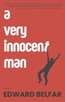 A Very Innocent Man - Edward Belfar - 9798986245973
