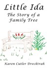 Little Ida: The Story of a Family Tree - Karen Cutler Drecktrah - 9798986288567