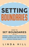 Setting Boundaries - Linda Hill - 9798986316239