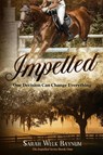 Impelled - Sarah Welk Baynum - 9798986333908