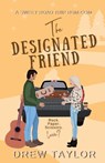 The Designated Friend - Drew Taylor - 9798986342634