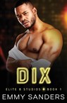 Dix (Elite 8 Studios Book 1) - Emmy Sanders - 9798986448336