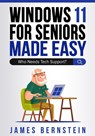 Windows 11 for Seniors Made Easy - BERNSTEIN,  James - 9798986466736