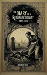 The Diary of a Resurrectionist, 1811-1812 - James Blake Bailey - 9798986476001