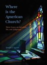 Where is the American Church? Three Essays on Salvation, Sin and Judgment - Joseph E. Keysor - 9798986509044