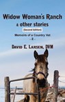 Widow Woman's Ranch & other stories - DVM David E Larsen - 9798986522661