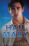 Hail Mary - Kandi Steiner - 9798986558783