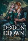 The Demon Crown - Emma Hamm - 9798986564487
