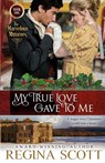 My True Love Gave to Me - Regina Scott - 9798986579009