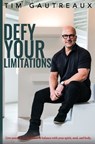 Defy Your Limitations - Tim Gautreaux - 9798986621500