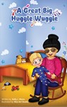 A Great Big Huggle Wuggle - Kelly J. Mann - 9798986637174