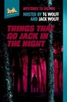 Things That Go Jack In The Night - KM Rockwood ; Chuck Brownman ; Ed Teja ; Erica Obey ; Kyra Jacobs ; Ken Harris ; Susan Wingate ; Jack Wolff ; TG Wolff - 9798986641645
