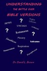 Understanding the Battle Over Bible Versions - David L. Brown - 9798986658391