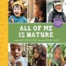 All of Me Is Nature: Exploring My Five Senses Outside - Ashley Renee Jefferson - 9798986704920